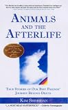 Animals and the Afterlife
 True Stories of Our Best Friends