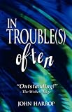 In Trouble(s) Often