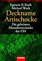 Deckname Artischocke. Die geheimen Menschenversuche der CIA.