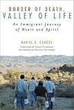 Border of Death, Valley of Life: An Immigrant Journey of Heart and Spirit (Celebrating Faith)