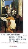 Der Dieb der s&uuml;&szlig;en Dinge: Commissario Montalbano l&auml;sst sich verf&uuml;hren - Roman: Commissario Montalbanos dritter Fall - Commissario Montalbano l&auml;&szlig;t sich verf&uuml;hren - Andrea Camilleri