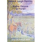 Entre fleuve et for�tpar Patrick Leigh Fermor