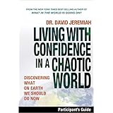 Living with Confidence in a Chaotic World Participant's Guide: Discovering What on Earth We Should Do Now