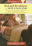 Frommer's Bed and Breakfast Guides: New England : Maine, New Hampshire, Vermont, Massachusetts, Rhode Island, Connecticut (Frommer's Bed & Breakfast Guide New England)