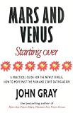 Mars and Venus Starting Over: a Practical Guide for Finding Love Again After a Painful Breakup, Divorce, or the Loss of a Loved One. Mars and Venus Starting Over: a Practical Guide for Finding Love Again After a Painful Breakup, Divorce, or the Loss of a Loved One.