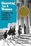 Running as a Woman: Gender and Power in American Politics