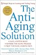 The Anti-Aging Solution: 5 Simple Steps to Looking and Feeling Young