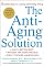 The Anti-Aging Solution: 5 Simple Steps to Looking and Feeling Young