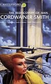 The Rediscovery of Man: The Complete Short Science Fiction of Cordwainer Smith