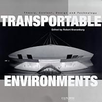 Transportable Environments: Theory, Context, Design and Technology, E&FN Spon (Routledge, NY in the USA)