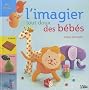 Imagier tout doux des petits : L'imagier tout doux des b�b�s - D�s 18 mois