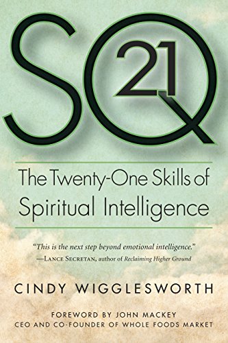 SQ21: The Twenty-One Skills of Spiritual Intelligence