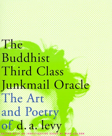 The Buddhist Third Class Junk Mail Oracle: The Art and Poetry of DA Levy