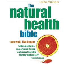 The Natural Health Bible: Stay Well, Live Longer