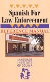 Spanish For Law Enforcement: Reference Manual