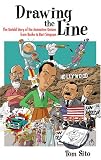 Drawing the Line: The Untold Story of the Animation Unions from Bosko to Bart Simpson Tom Sito