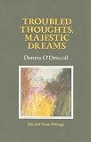 Troubled Thoughts, Majestic Dreams: Selected Prose Writings