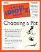Book Complete Idiot's Guide to Choosing Pet (The Complete Idiot's Guide)