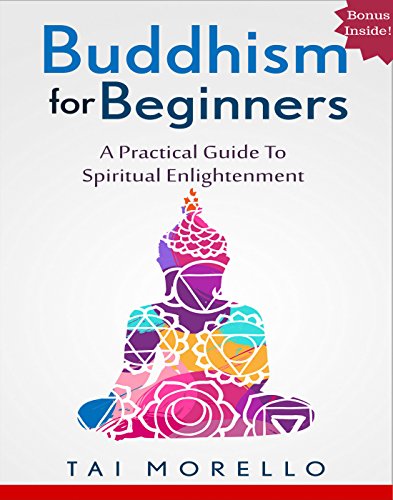 BUDDHISM: Buddhism for Beginners: A Practical Guide to Spiritual Enlightenment (buddhism for beginners, zen, chakras, reiki, energy healing, spiritual awakening, mindfulness)