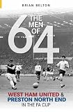 The Men of 64: West Ham and Preston North End in the FA Cup (Archive Photographs S.): West Ham and Preston North End in the FA Cup (Archive Photographs S.)
