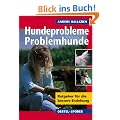 Hundeprobleme - Problemhunde? Ratgeber f�r die bessere Erziehung