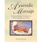 Ayurvedic Massage: Traditional Indian Techniques for Balancing Body and Mind