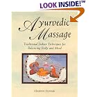 Ayurvedic Massage: Traditional Indian Techniques for Balancing Body and Mind by Harish Johari