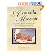 Ayurvedic Massage: Traditional Indian Techniques for Balancing Body and Mind