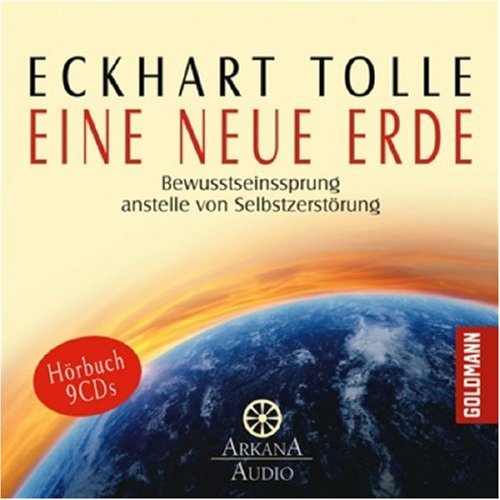 Eine neue Erde: Bewusstseinssprung anstelle von Selbstzerstörung – Hörbuch – 9 CDs