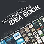 The Web Designer's Idea Book: The Ultimate Guide To Themes, Trends & Styles In Website Design-Wow! eBook