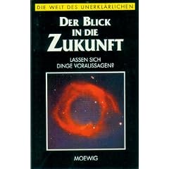 Der Blick in die Zukunft (Die Welt des Unerkl�rlichen) [Taschenbuch] by MOEWIG