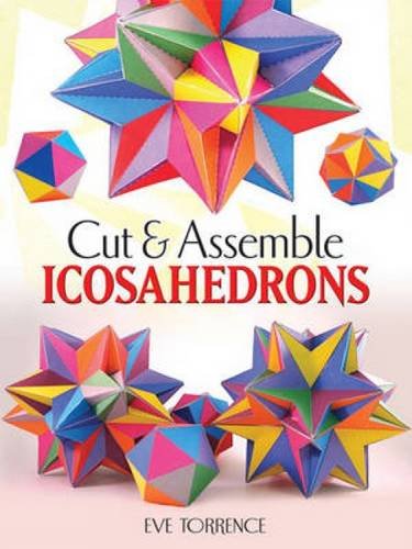 Cut & Assemble Icosahedra: Twelve Models in White and Color (Dover Origami Papercraft)