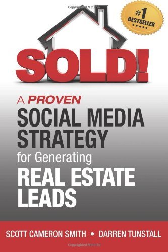 By Darren K Tunstall - SOLD! A Proven Social Media Strategy for Generating Real Estate Leads (12/29/12)