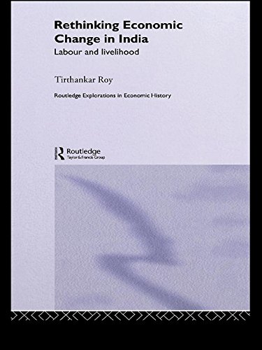 Rethinking Economic Change in India: Labour and Livelihood (Routledge Explorations in Economic History)