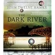 The Dark River (Fourth Realm Trilogy, Book 2) by John Twelve Hawks and Scott Brick