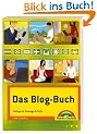 Das Blog-Buch. Weblogs f�r Einsteiger & Profis.