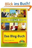 Das Blog-Buch. Weblogs f�r Einsteiger & Profis.