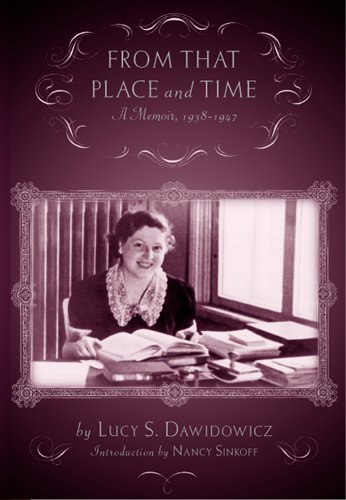 From that Place and Time: A Memoir, 1938-1947