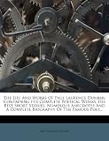 The Life And Works Of Paul Laurence Dunbar: Containing His Complete Poetical Works, His Best Short Stories, Numerous Anecdotes And A Complete Biography Of The Famous Poet...