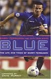Blue: The Life and Times of Barry Ferguson