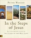 In the Steps of Jesus: An Illustrated Guide to the Places of the Holy Land