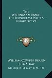 The Writings of Brann the Iconoclast with a Biography V2