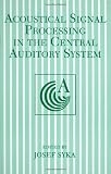 cover of Acoustical Signal Processing in the Central Auditory System (The Language of Science)