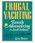 Frugal Yachting: Family Adventuring in Small Sailboats