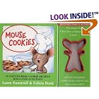 Mouse Cookies: 10 Easy-To-Make Cookie Recipes with a Story in Pictures (With Cookie... by  Laura Numeroff and Felicia Bond