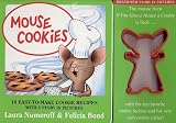 Mouse Cookies: 10 Easy-To-Make Cookie Recipes with a Story in Pictures (With Cookie Cutter) Laura Numeroff