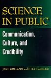 Science in Public: Communication, Culture, and Credibility (0306458608) by Miller, Steve