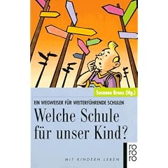 Welche Schule f�r unser Kind? Ein Wegweiser f�r weiterf�hrende Schulen.