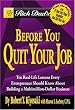 Rich Dad's Before You Quit Your Job: 10 Real-Life Lessons Every Entrepreneur Should Know About Building a Multimillion-Dollar Business