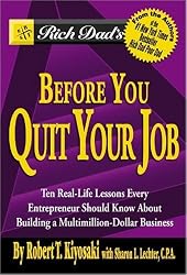 Rich Dad's Before You Quit Your Job: 10 Real-Life Lessons Every Entrepreneur Should Know About Building a Multimillion-Dollar Business